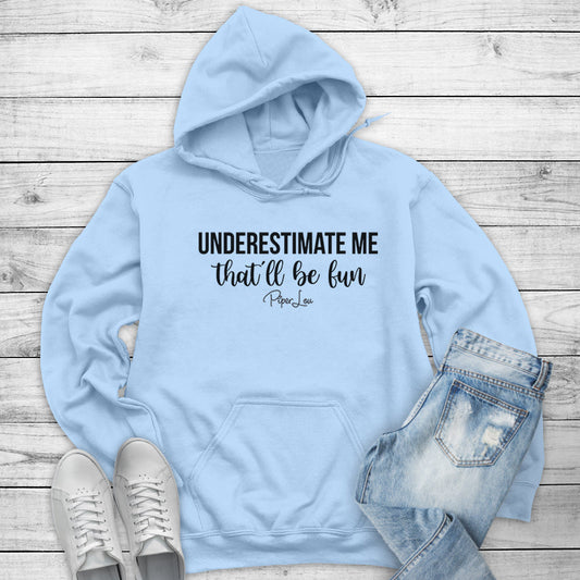 Clearance | Underestimate Me That'll Be Fun Hoodie