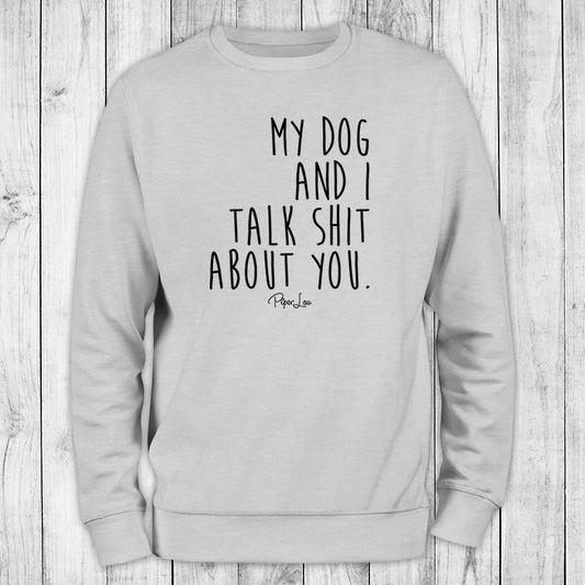 Clearance | My Dog And I Talk Shit About You Crewneck