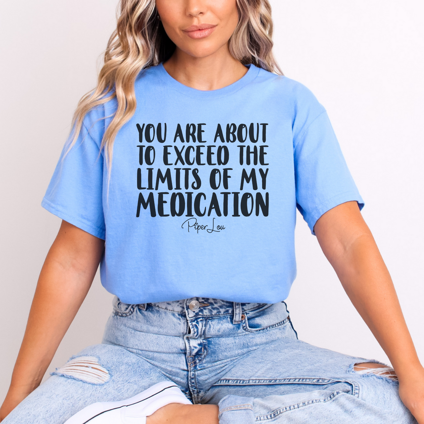 Clearance | You Are About To Exceed The Limits Of My Medication Tee