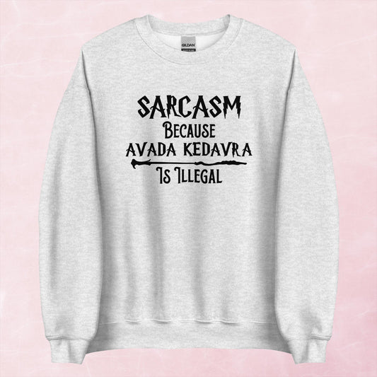 Clearance | Sarcasm Because Avada Kedavra Is Illegal Crewneck Sweatshirt