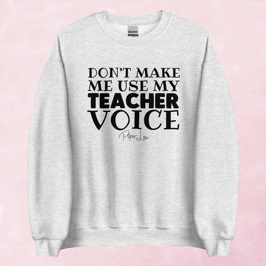Clearance | Don't Make Me Use My Teacher Voice Crewneck