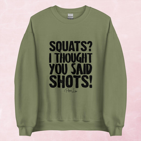 Clearance | Squats I Thought You Said Shots Crewneck