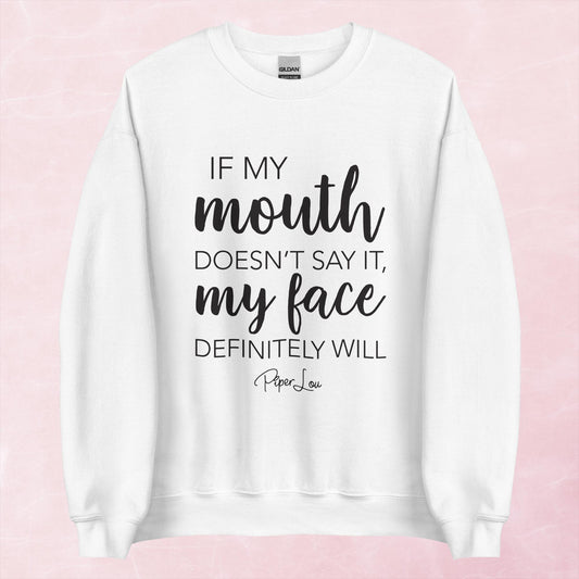 Clearance | If My Mouth Doesn't Say It My Face Definitely Will Crewneck Sweatshirt