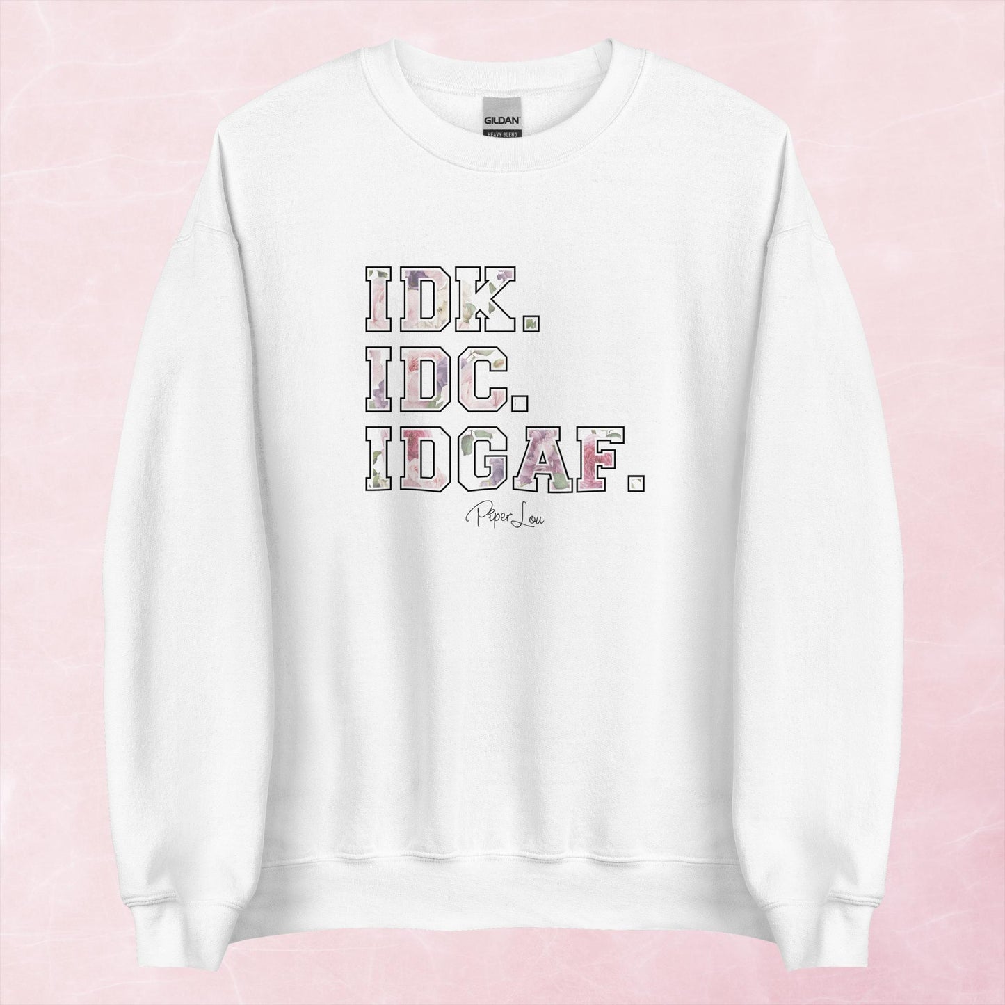 Clearance | IDK IDC IDGAF Crewneck Sweatshirt