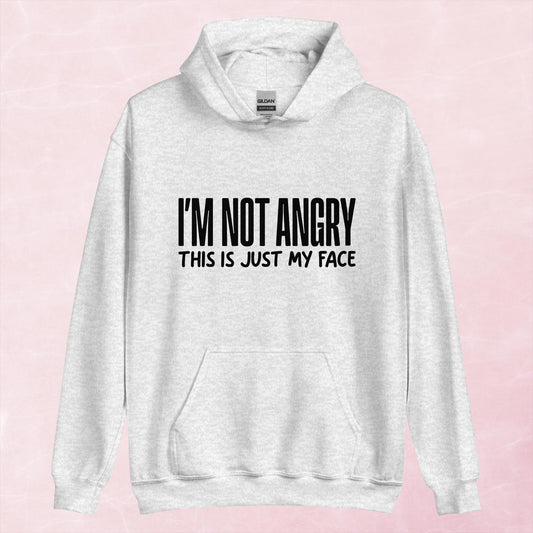 Clearance | I'm Not Angry This Is Just My Face Hoodie
