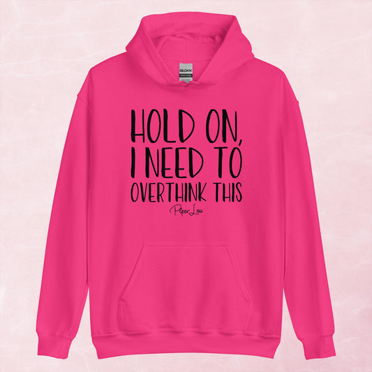 Clearance | Hold On I Need To Overthink This Hoodie