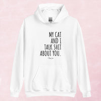 Clearance | My Cat And I Talk Shit About You Hoodie