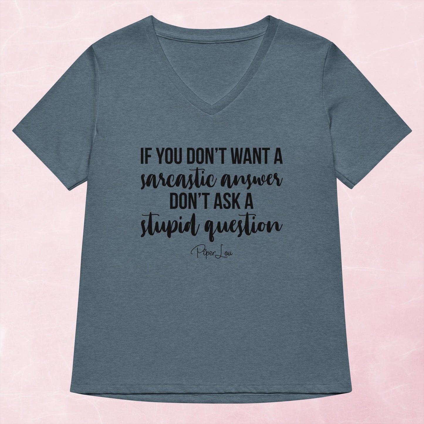 Clearance | If You Don't Want A Sarcastic Answer V-Neck